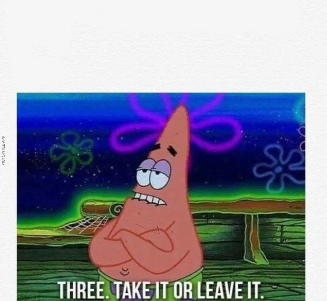 3 take it or leave it 