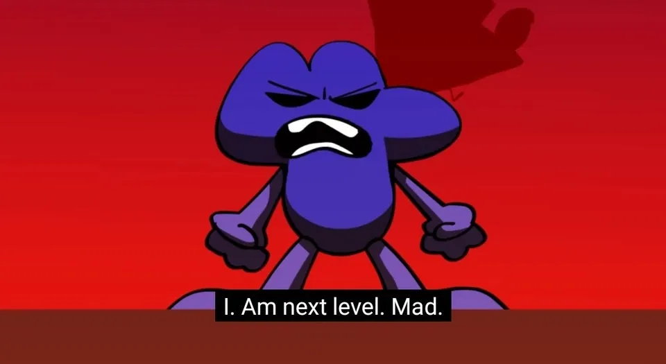 BFB I am next level mad 