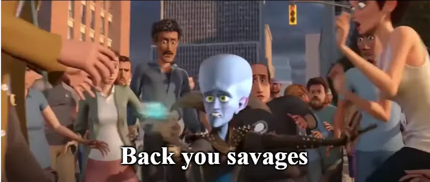 Back you savages 