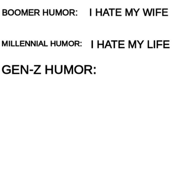 Boomer humor Millennial humor Gen-Z humor 