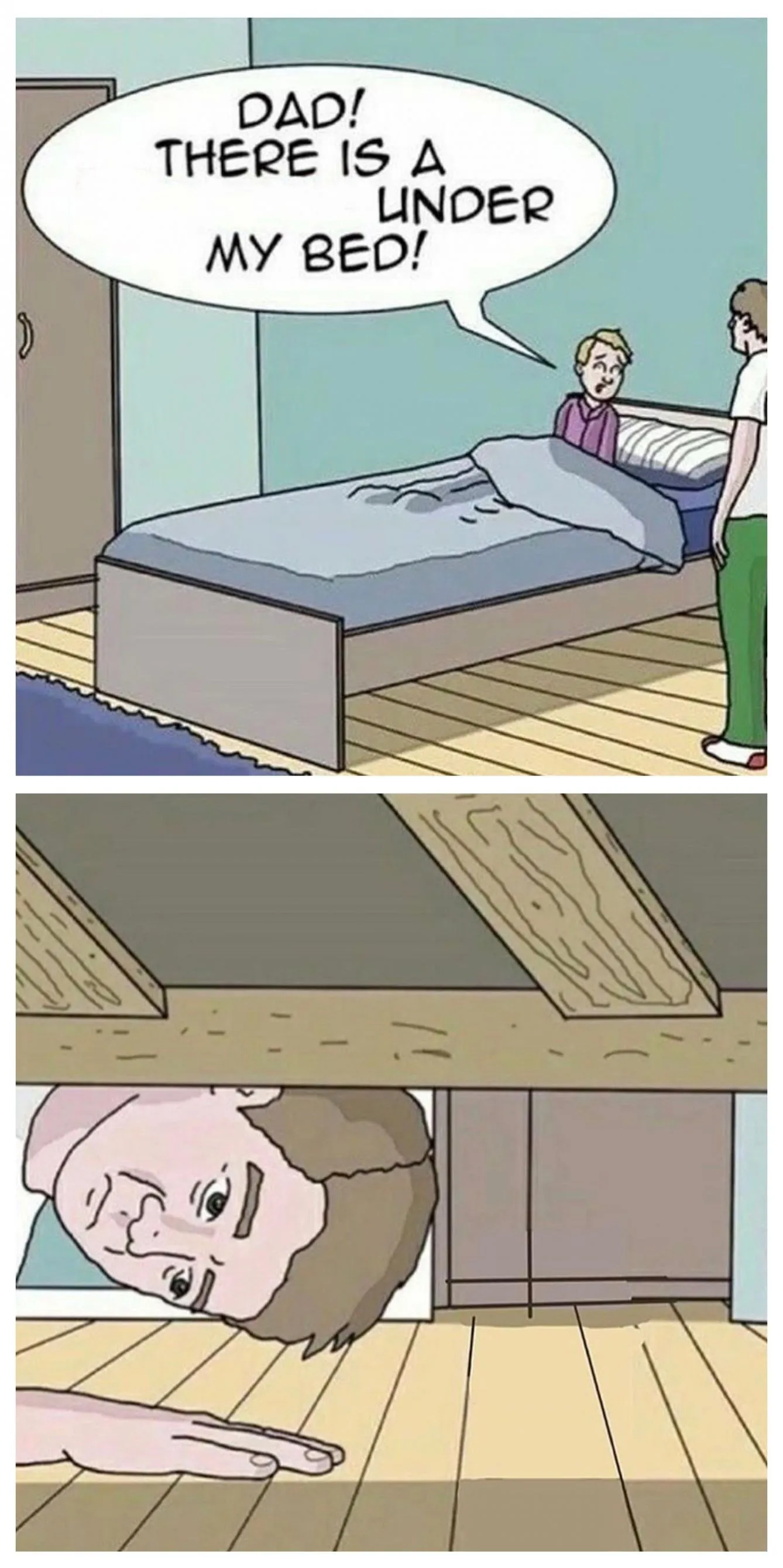 Dad! There is a monster under my bed 