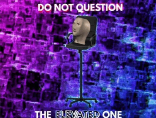Do not question the elevated one 