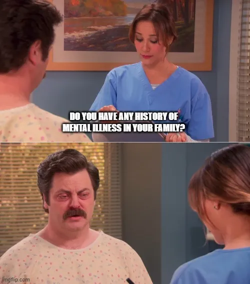 Do you have any history of mental illness 