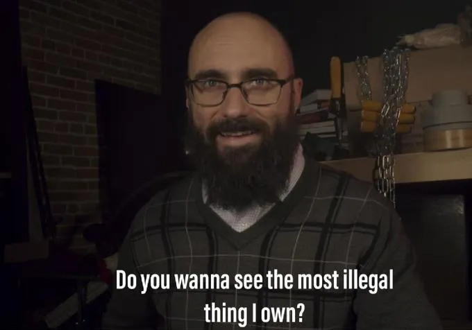 Do you want to see the most illegal thing I own? 