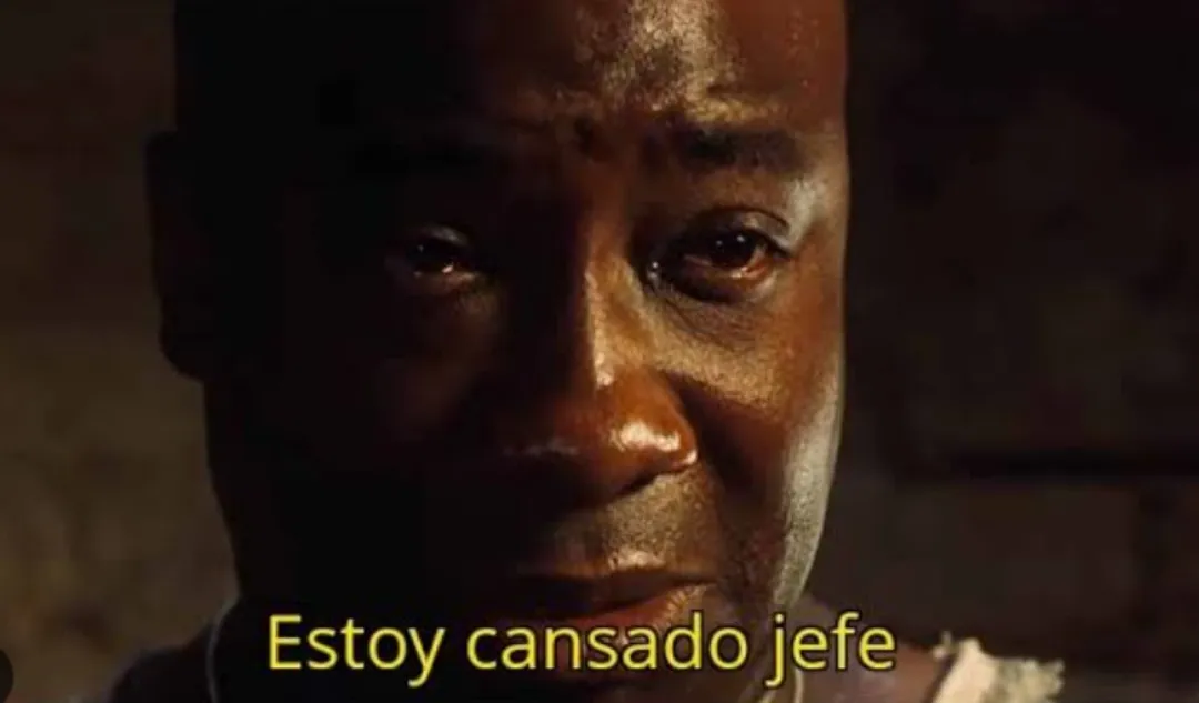 Estoy cansado jefe