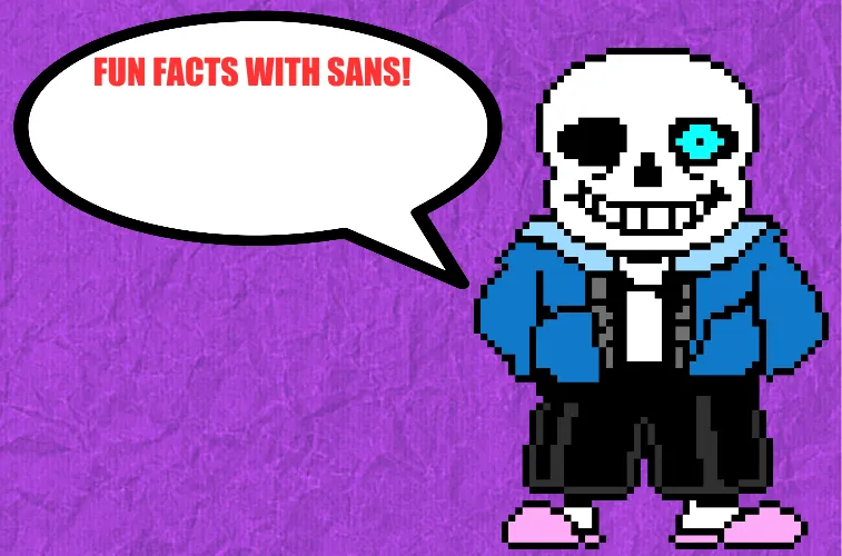 Fun Facts With Sans 