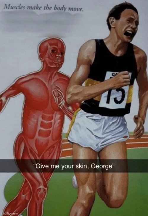 Give me your skin George 