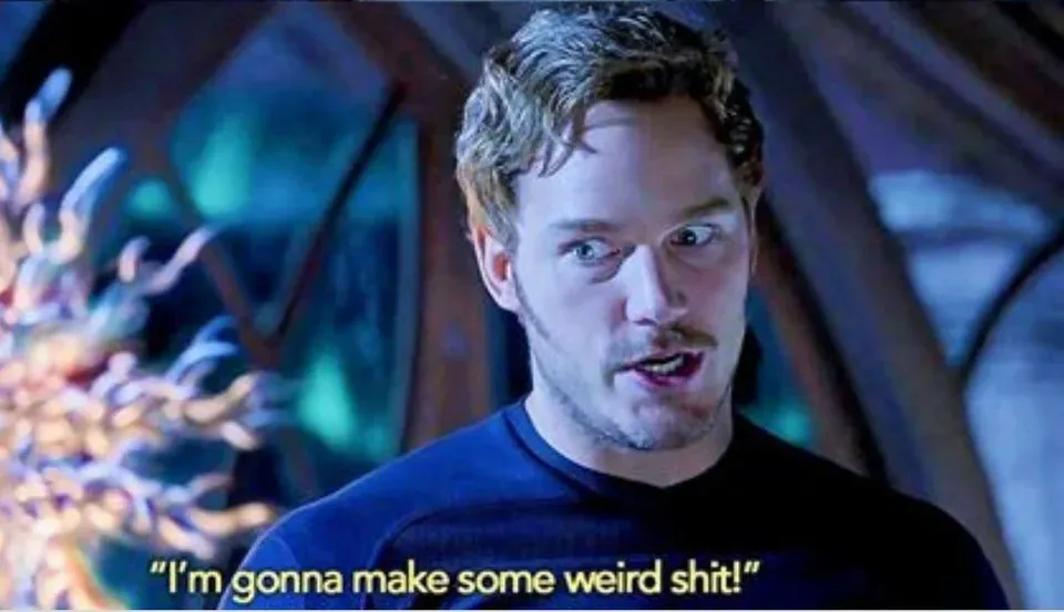 Guardians of the Galaxy Vol. 2 I'm gonna make some weird shit! 