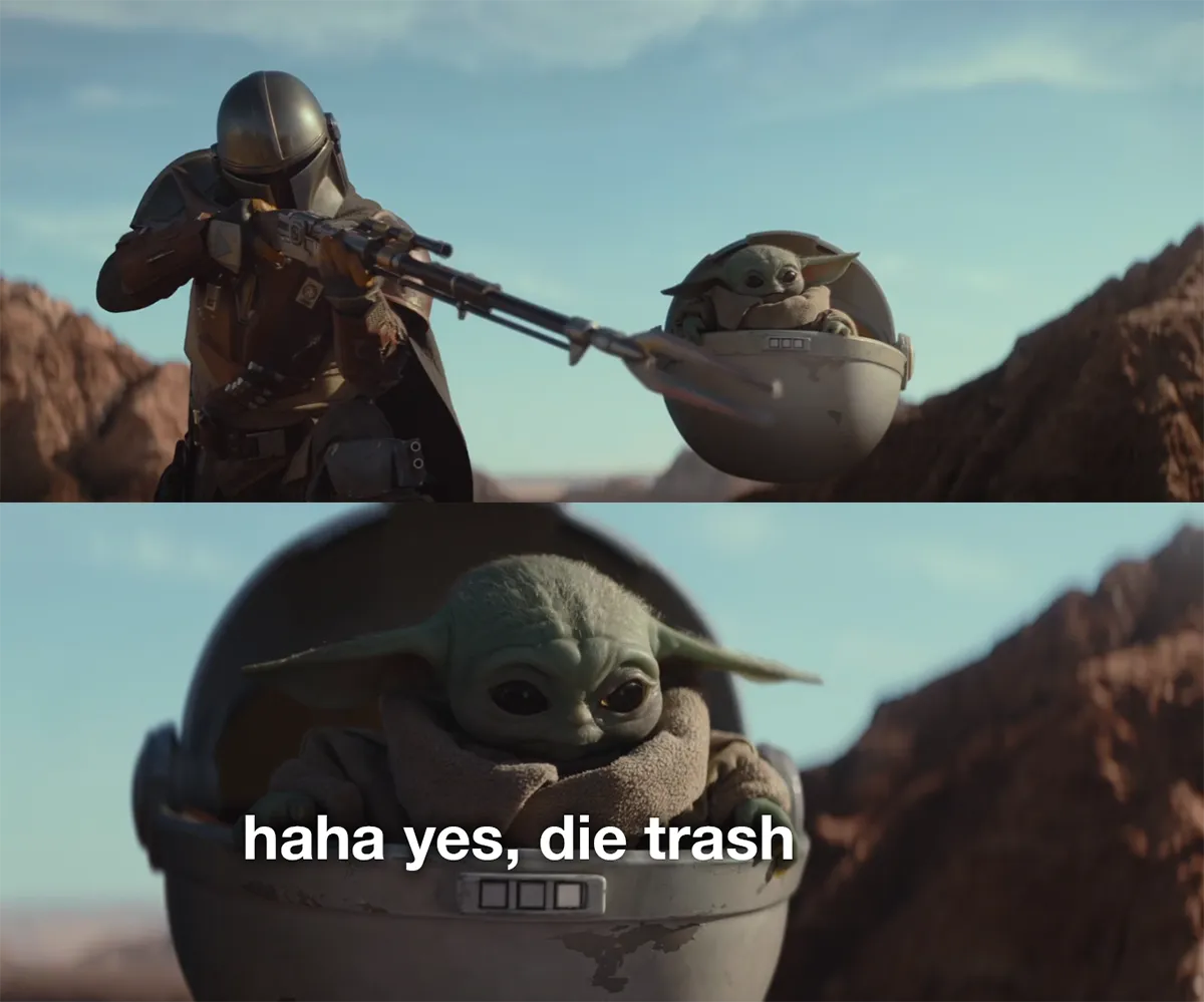 Haha yes, die trash 