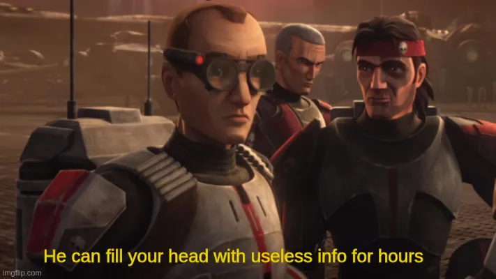 He can fill your head with useless info for hours 