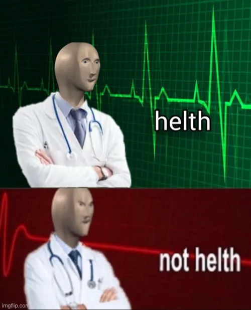 Helth, then not Helth 