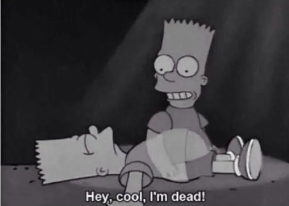 Hey, cool, I'm dead! 