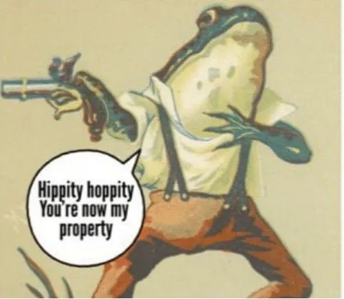 Hippity hoppity, you're now my property 