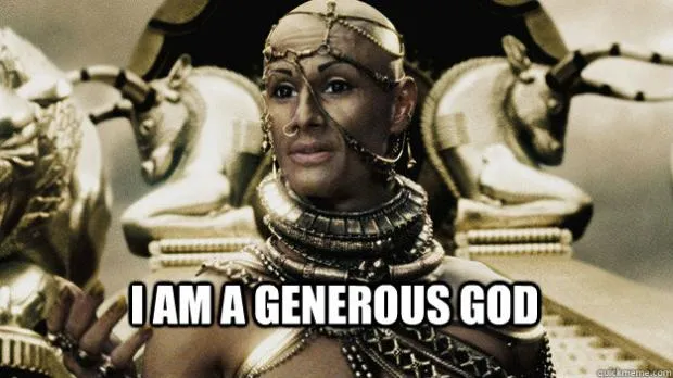 I am a generous god 