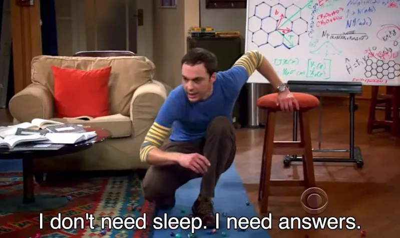 I don't need sleep I need answers 
