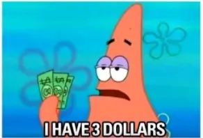 I have three dollars patrick 
