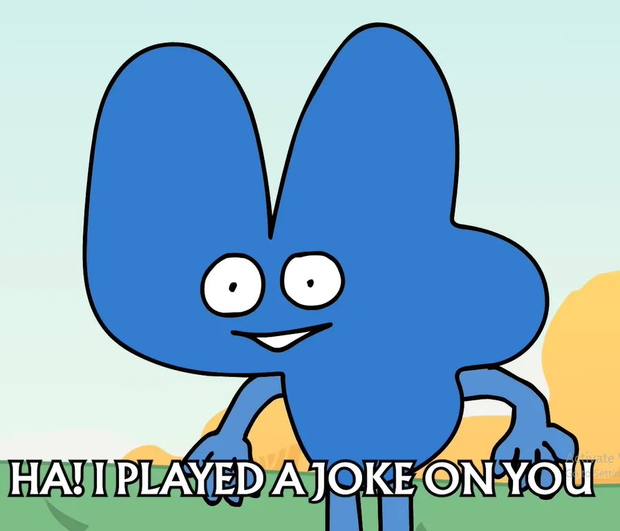 I played a joke on you(bfdi) 