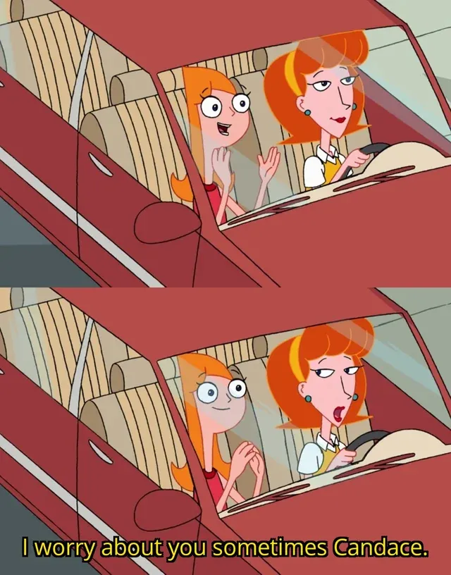 I worry about you sometimes Candace 