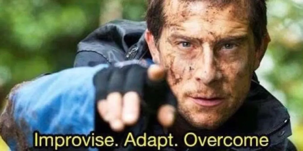 Improvise. Adapt. Overcome 