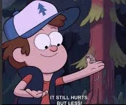 It still hurts but less Gravity Falls 