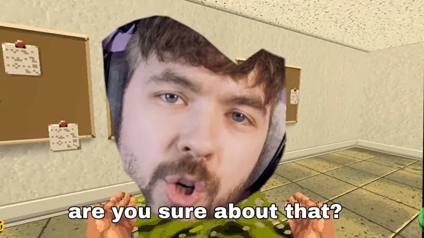 Jacksepticeye Are you sure about that 