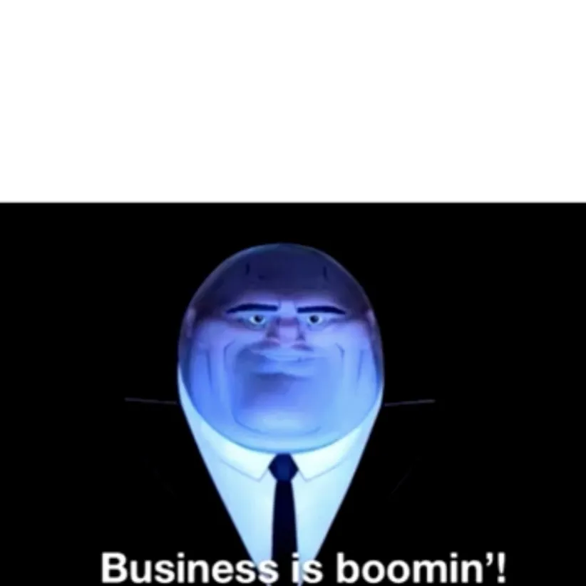 Kingpin Business is boomin' 