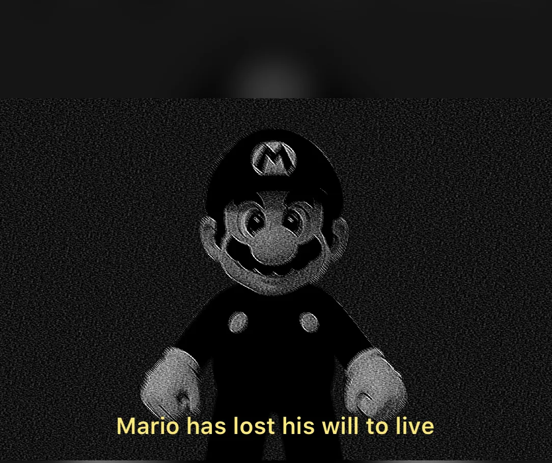 Mario has lost his will to live 