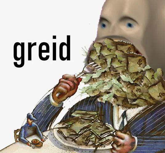 Meme man greed 