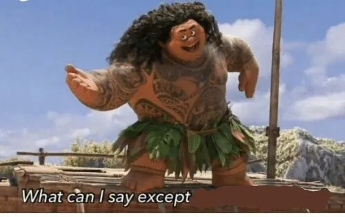 Moana maui what can I say except blank 