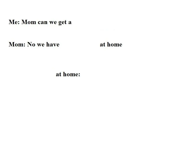 Mom Can We Get X 