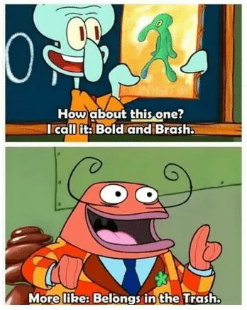 More like: Belongs in the Trash 