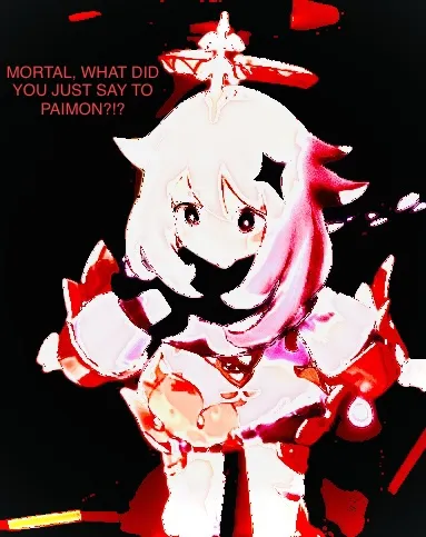 Mortal, what did you just say to paimon 