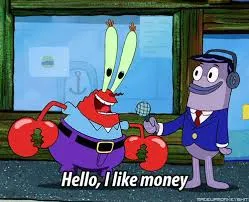 Mr Krabs I like money 
