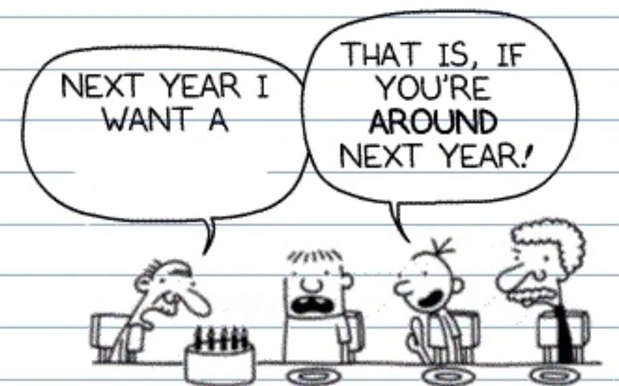 Next year I want a 