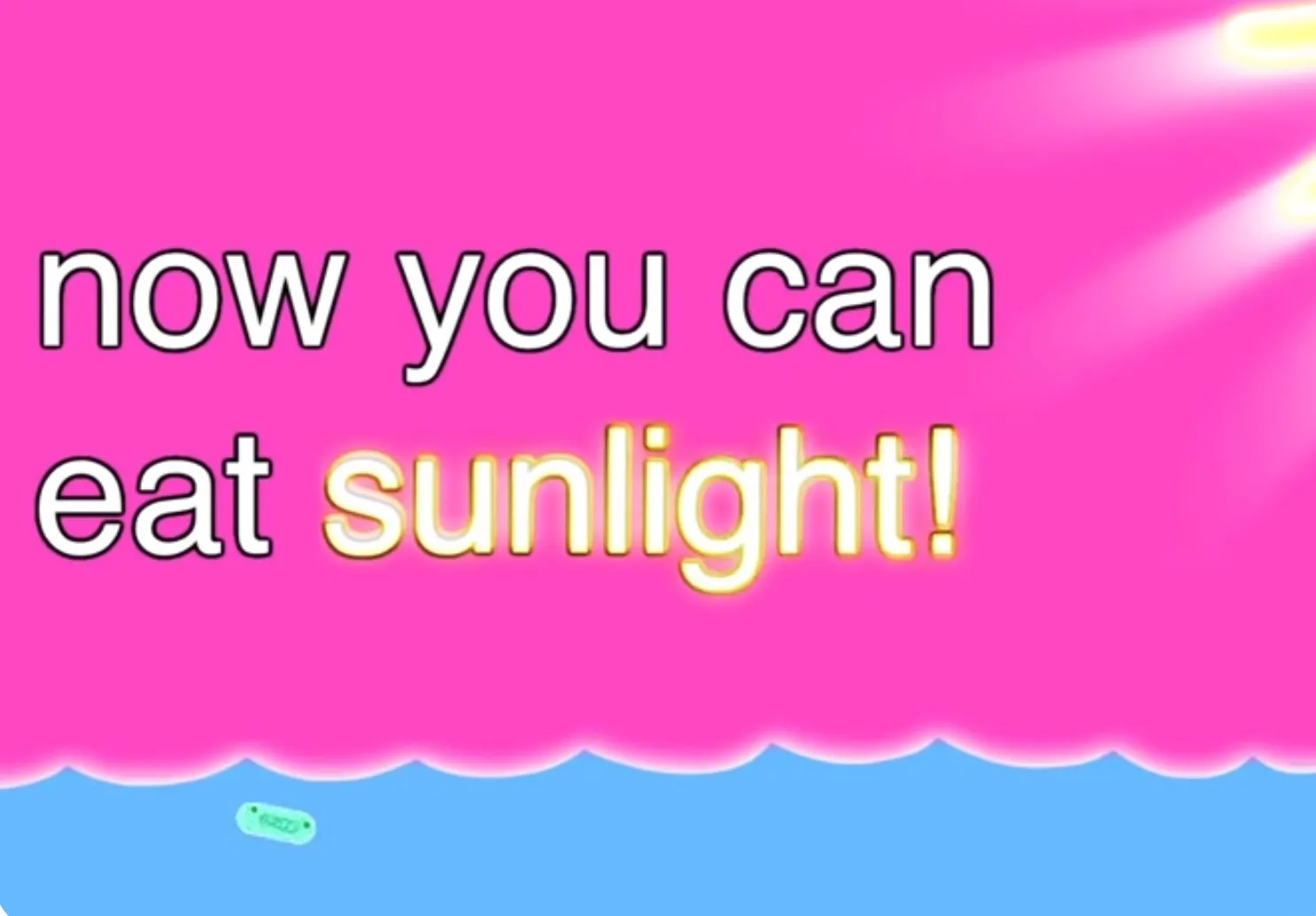 Now You Can Eat Sunlight 