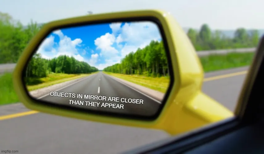 Objects in mirror closer than they appear 