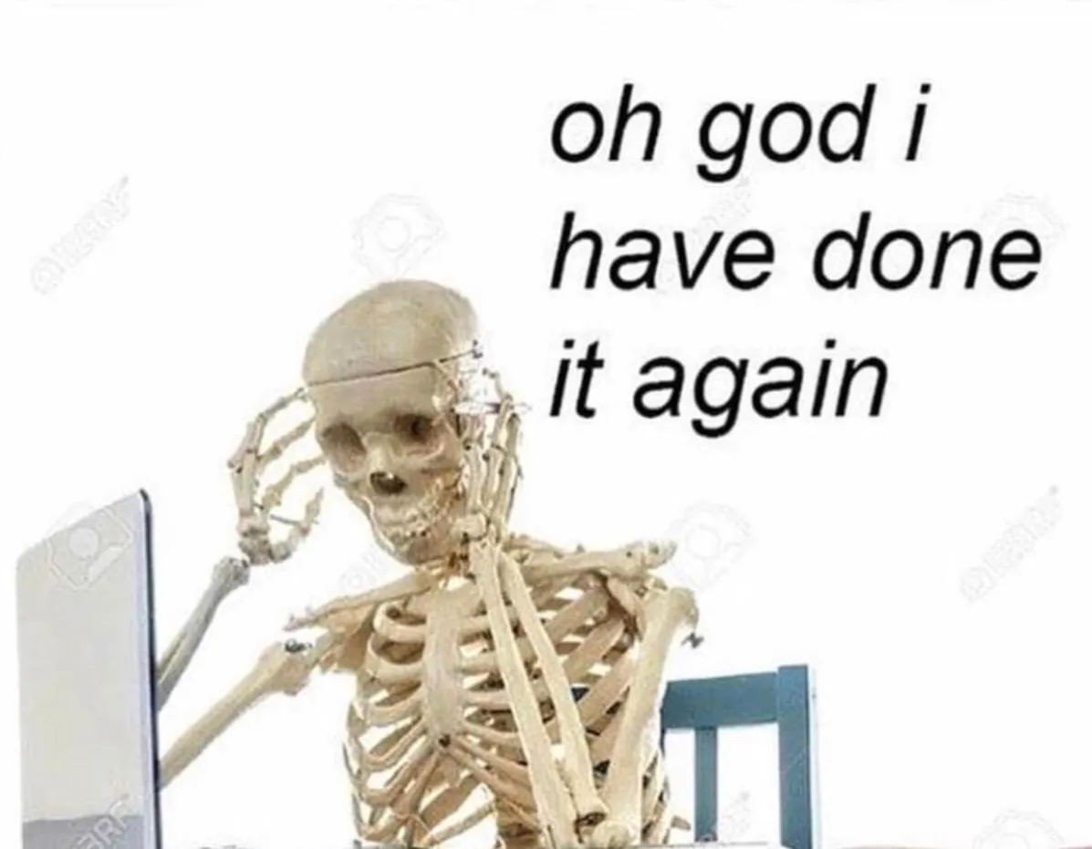 Oh god I have done it again 