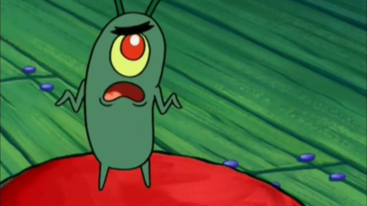 Plankton didn't think he'd get this far 