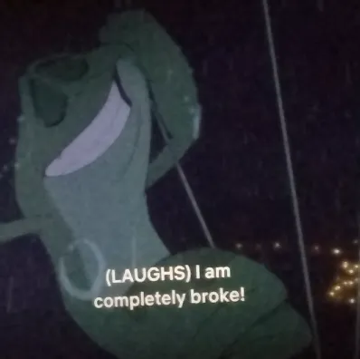 Prince Naveen I am completely broke 