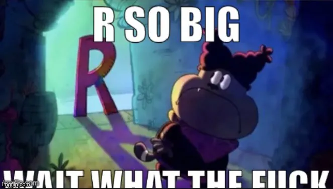R so big