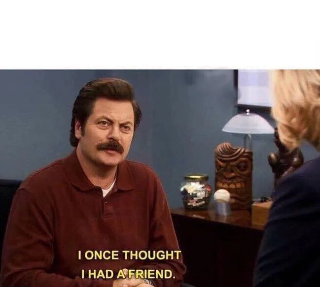 RON SWANSON BETRAYED LOST FRIEND 