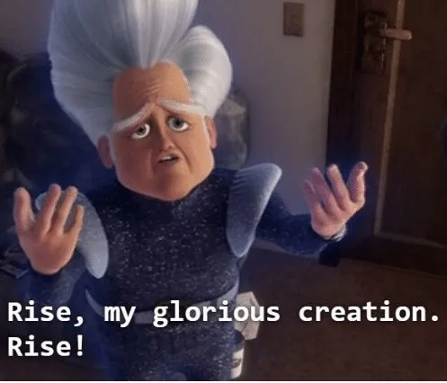 Rise my glorious creation 
