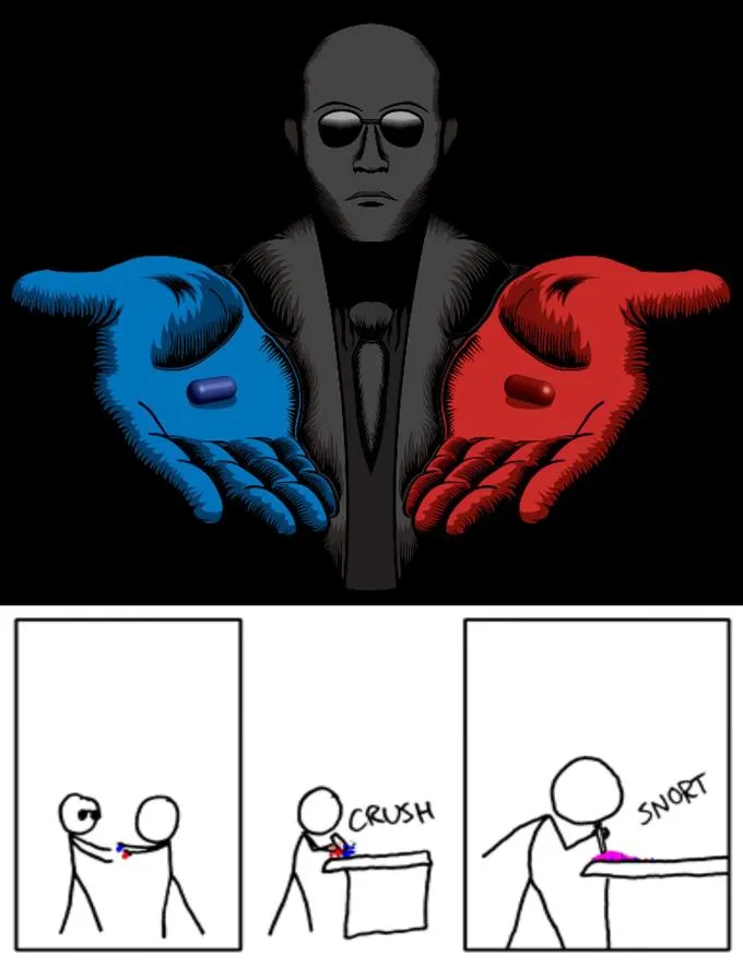 Snorting the Blue Pill and Red Pill 