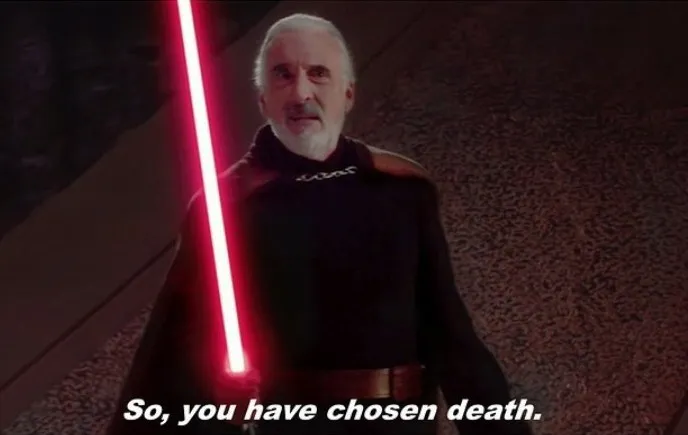 So you have choosen death 