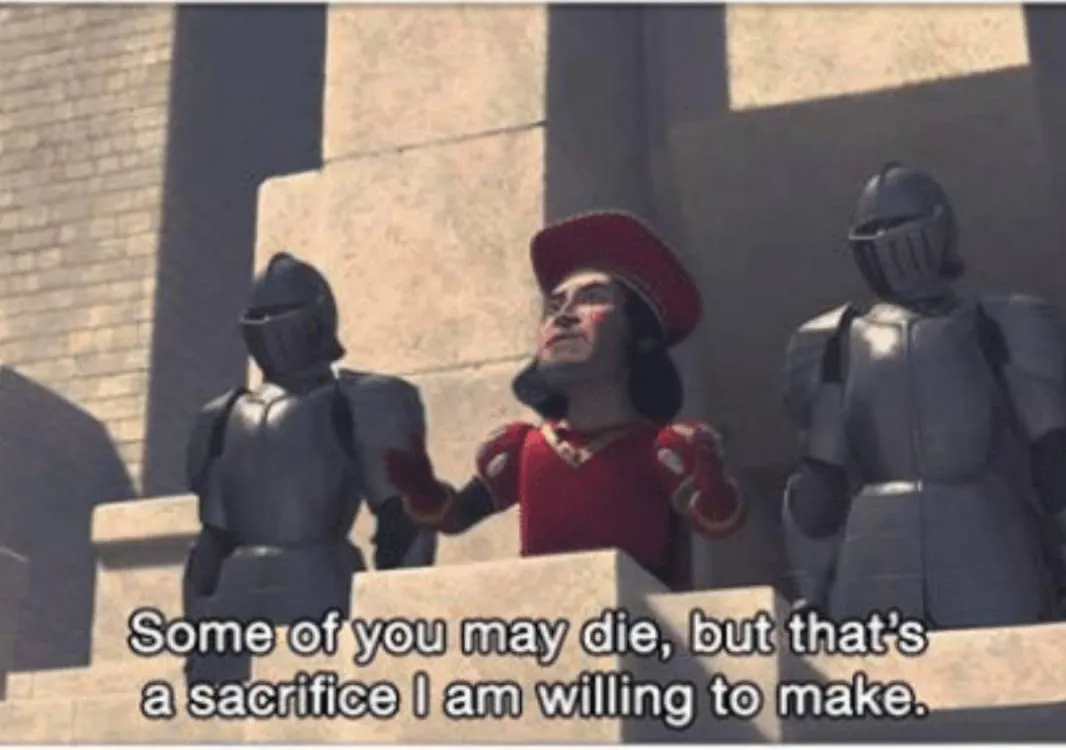 Some of you may Die, but that's a sacrifice I am willing to make 
