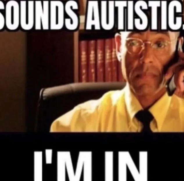Sounds Autistic.