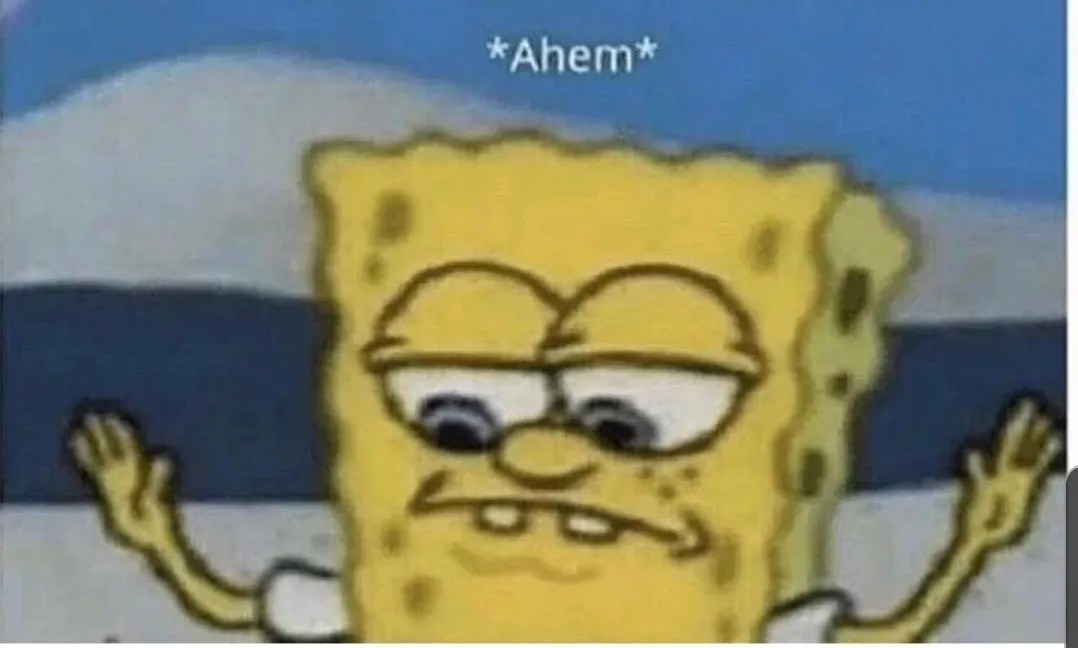 Spongebob *ahem* 