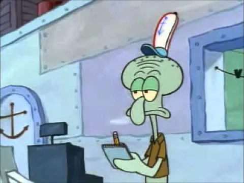 Squidward We serve food here sir 
