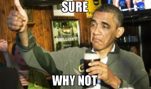 Sure why not Obama 