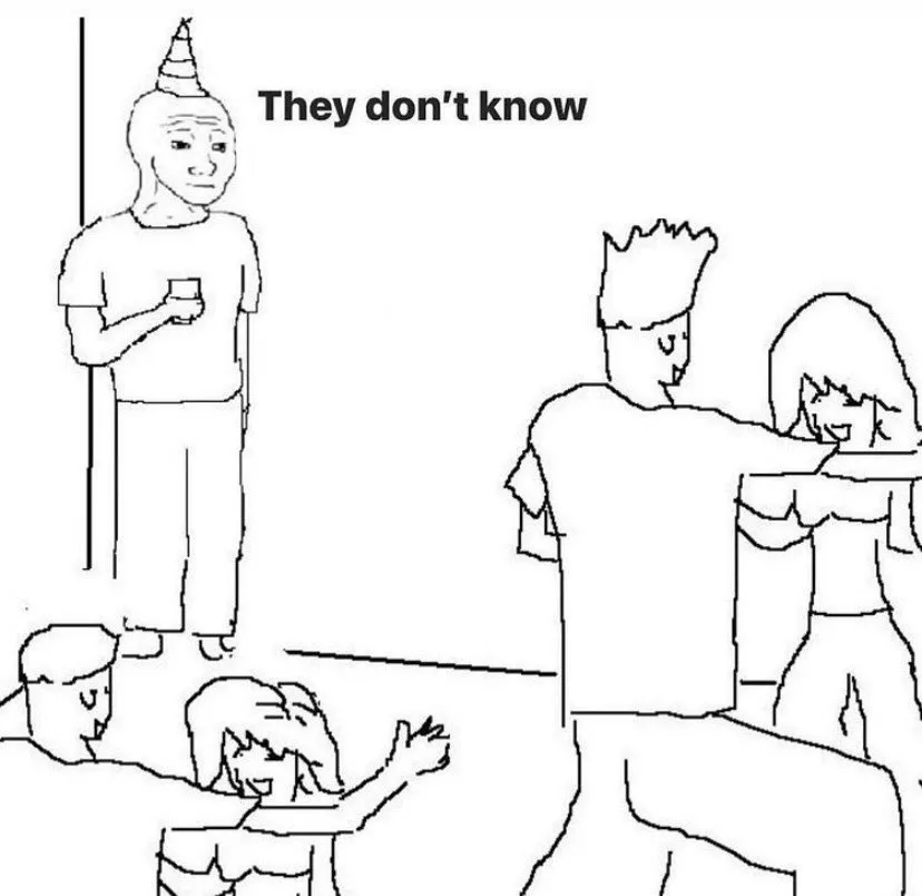 They dont know "....." 